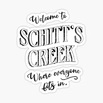 Добре дошли в Schitt Is Creek, Където Всички 5 бр. Автомобилни Стикери за Художествен Печат, Детски Декор, Хол, Етикети за Багаж, Стая, Къща