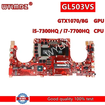 Дънна платка GL503VS За лаптоп ASUS ROG FX503 FX503V GL503 GL503V GL503VS С процесор i5-7300HQ/i7-7700HQ GTX1070-V8G GPU